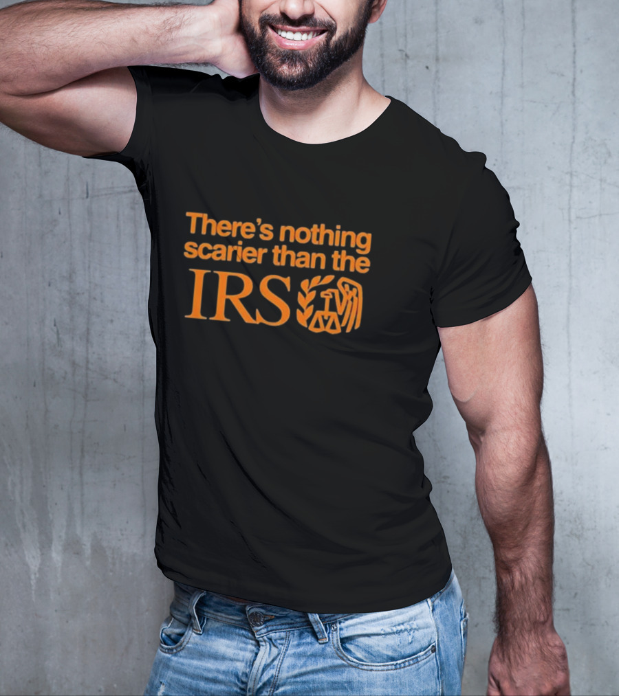 There’s Nothing Scarier Than The IRS Iconic Symbol Humor T-Shirt