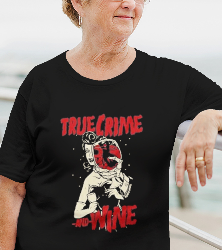True Crime And Wine Woman Drinking Wine T-Shirt