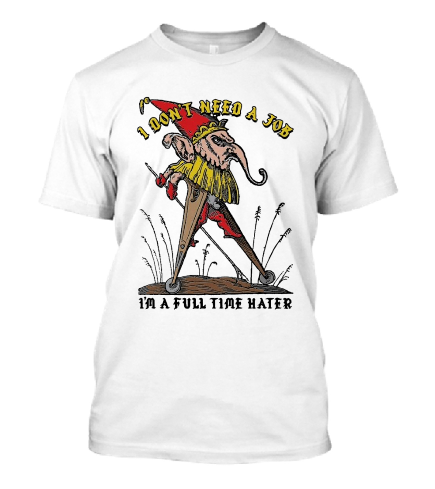 I Don't Need A Job I'm A Full Time Hater Gnome With Compass T-Shirt