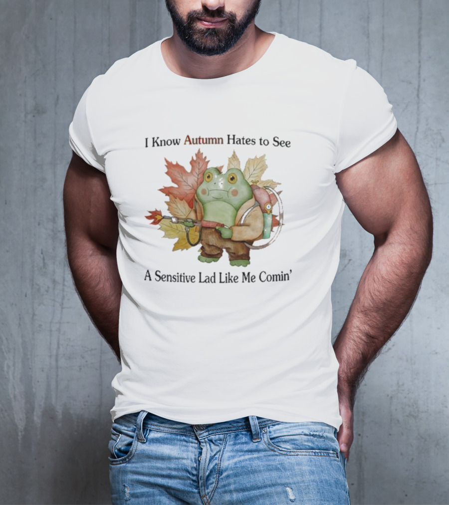 I Know Autumn Hates To See A Sensitive Lad Like Me Comin’ Leaf-Holding Frog With Backpack T-Shirt