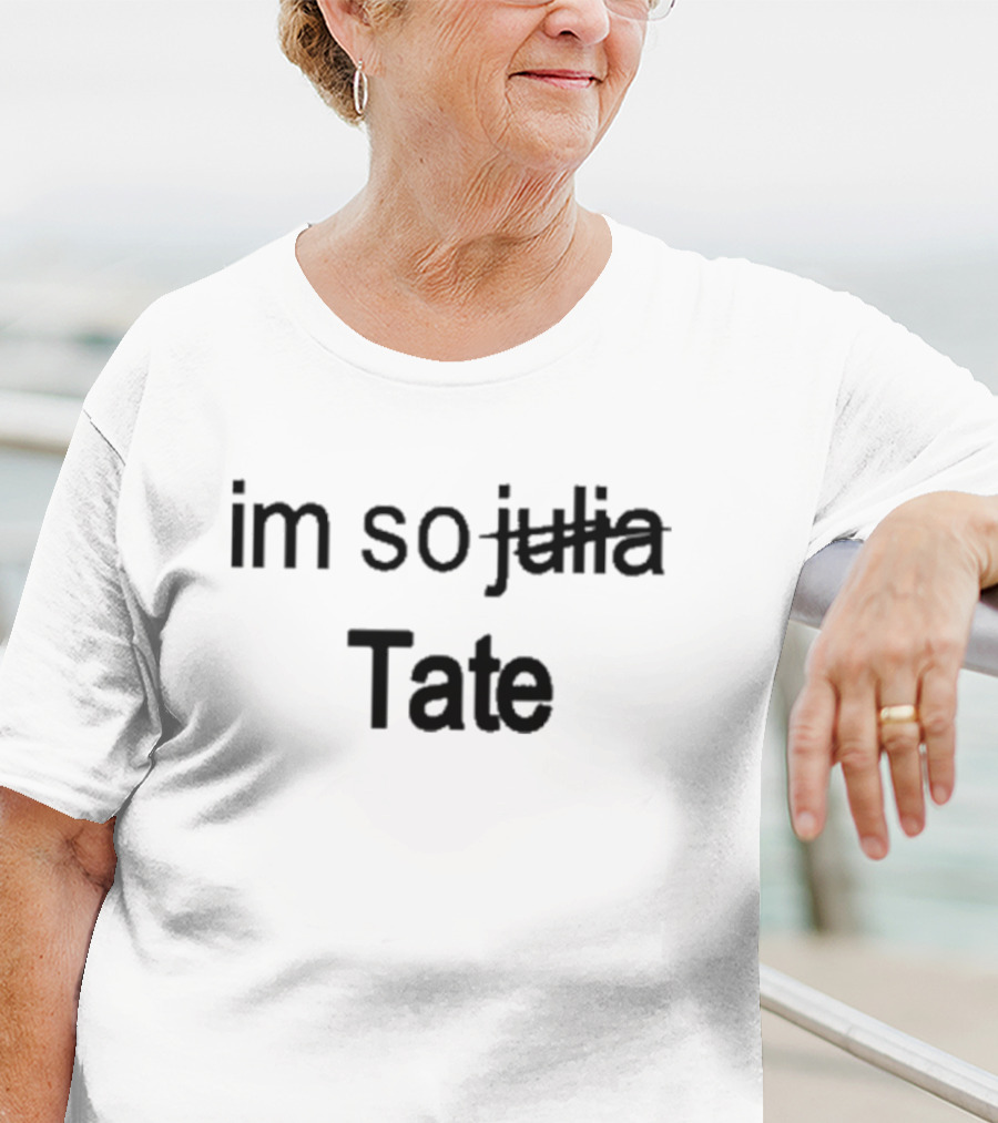 Tatemcrae I'm So Tate Julia T-Shirt