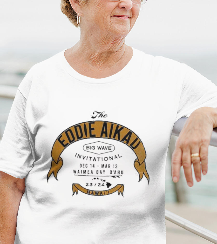 The Eddie Aikau Big Wave Invitational Dec 14 – Mar 12 Waimea Bay O’ahu 23 24 Hawai'i T-Shirt
