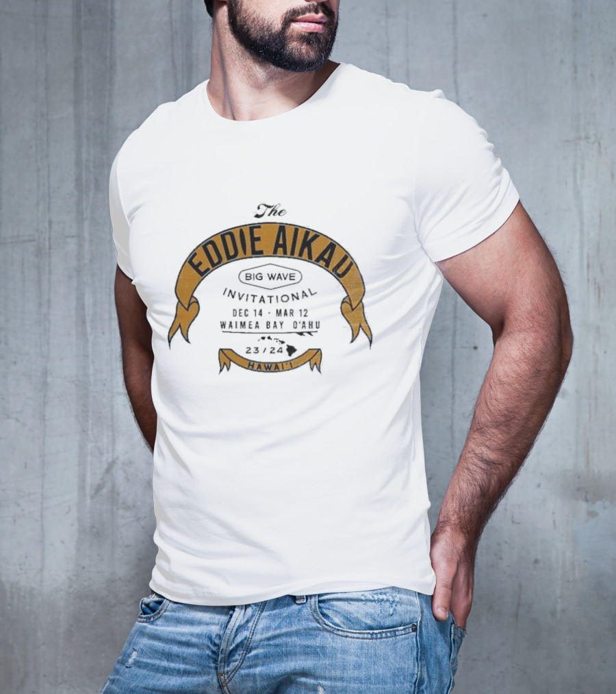 The Eddie Aikau Big Wave Invitational Dec 14 – Mar 12 Waimea Bay O’ahu 23 24 Hawai'i T-Shirt