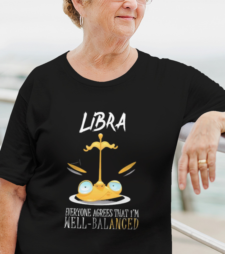 Libra Everyone Agrees That I’m Well Balanced Scales And Eyes T-Shirt