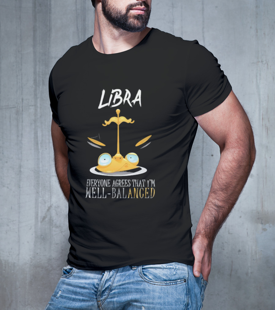 Libra Everyone Agrees That I’m Well Balanced Scales And Eyes T-Shirt