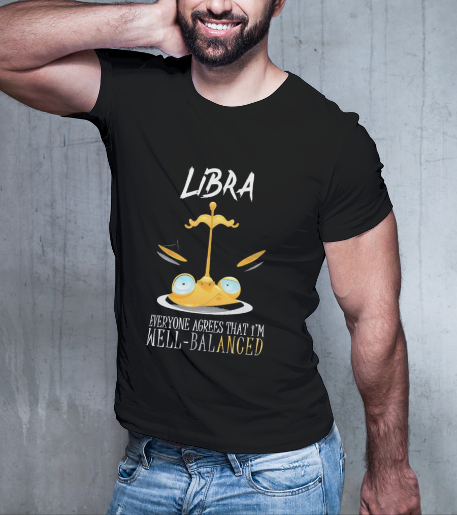 Libra Everyone Agrees That I’m Well Balanced Scales And Eyes T-Shirt