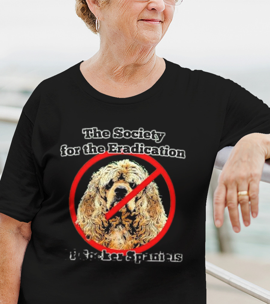 The Society For The Eradication Of Cocker Spaniels T-Shirt