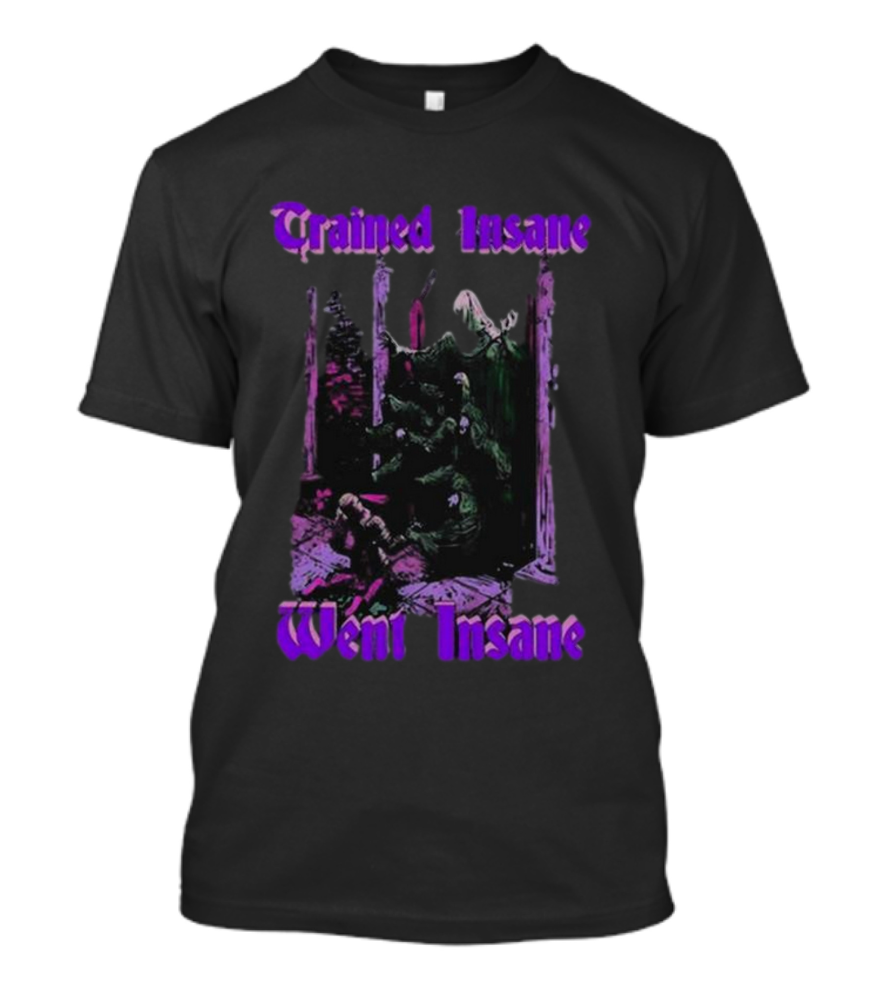 Trained Insane Went Insane Purple Gothic Horror Scene T-Shirt