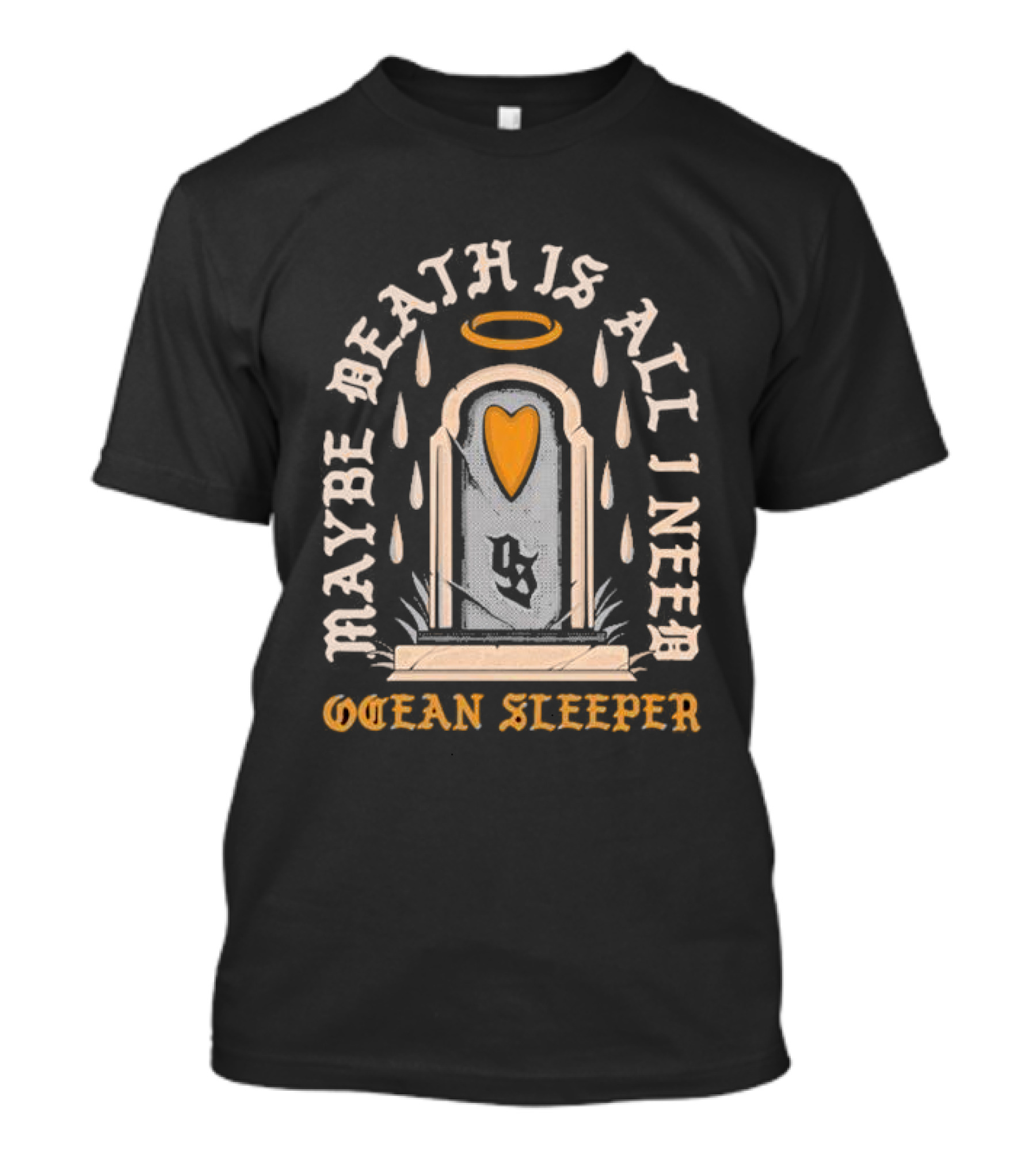 Maybe Death Is All I Need Ocean Sleeper Tombstone Halo Heart Raindrops T-Shirt