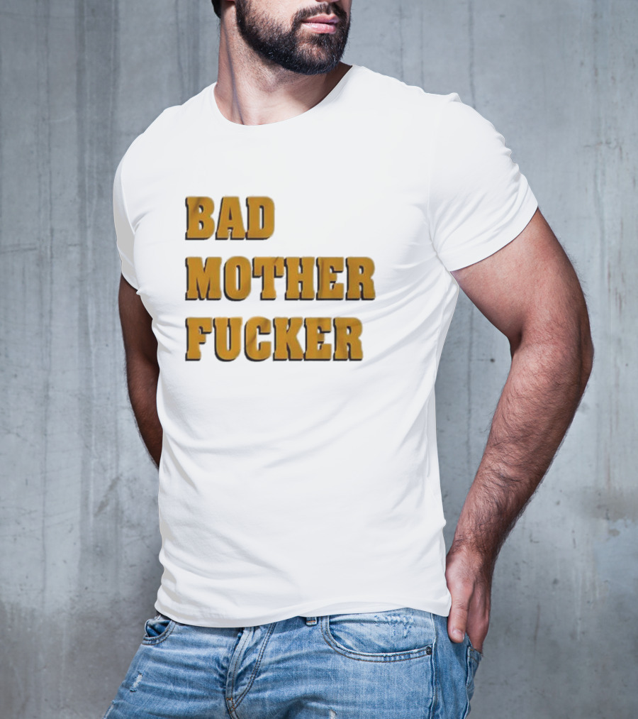 Bad Mother Fucker T-Shirt
