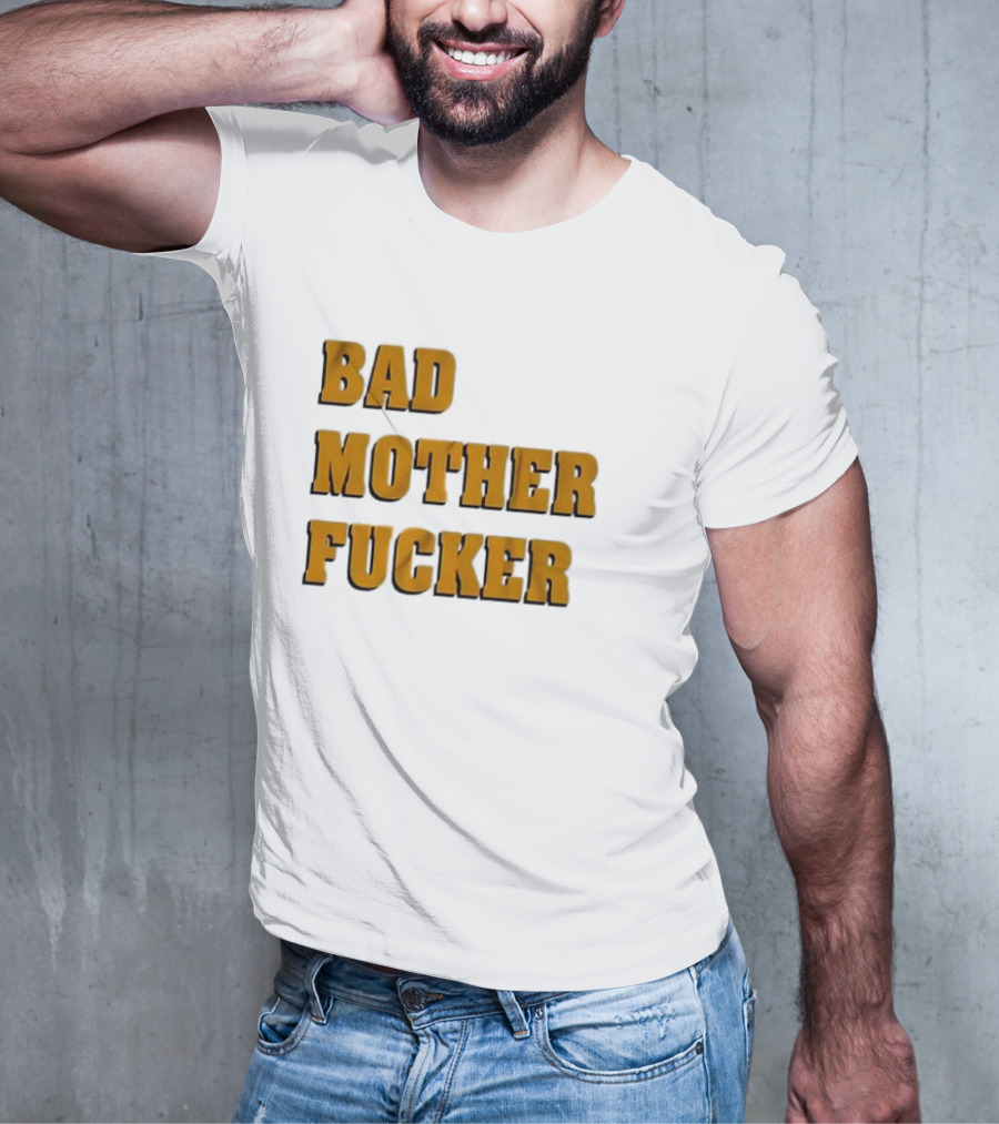 Bad Mother Fucker T-Shirt
