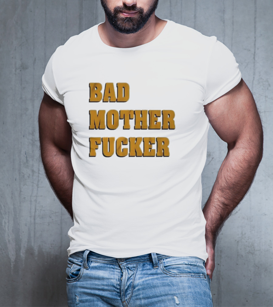 Bad Mother Fucker T-Shirt