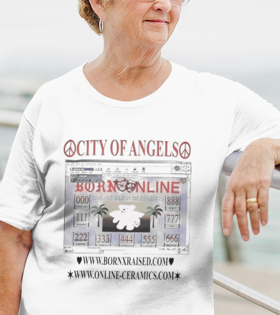 CITY OF ANGELS BORN ONLINE COUNT YOUR BLESSINGS WWW.BORNXRAISED.COM WWW.ONLINE-CERAMICS.COM T-Shirt
