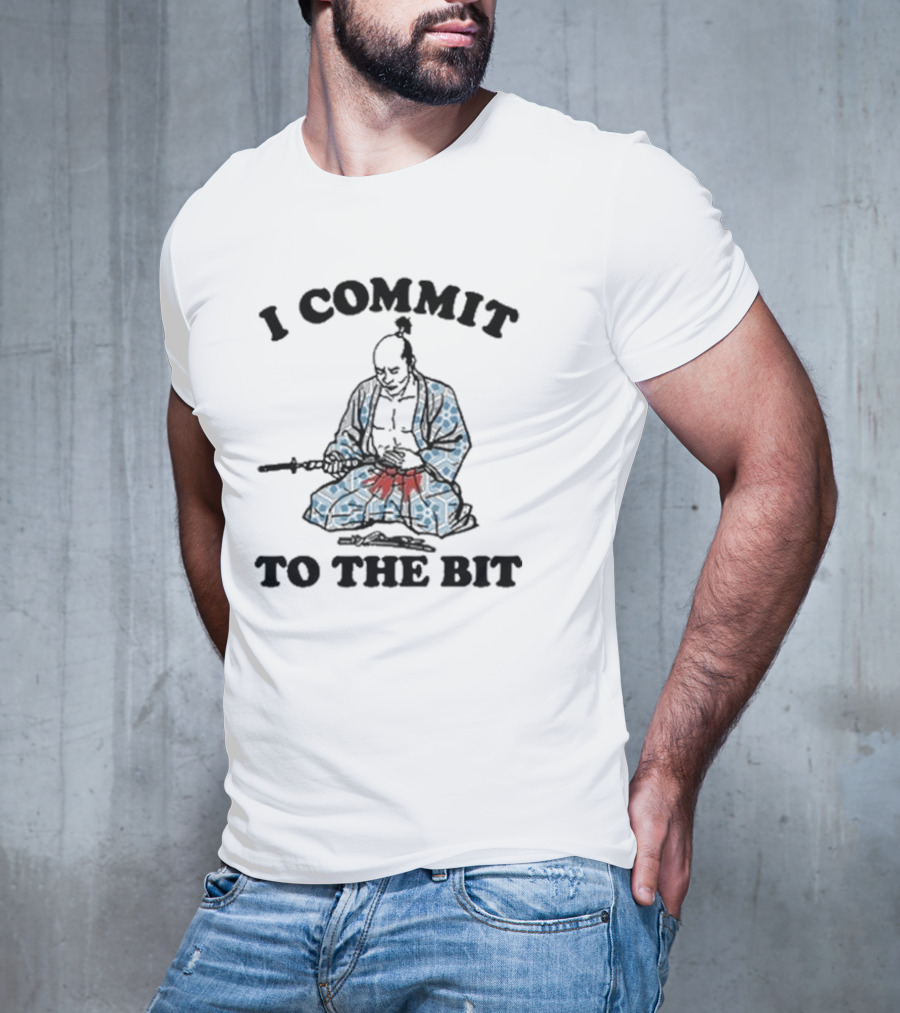 I Commit To The Bit Samurai Warrior Determination T-Shirt