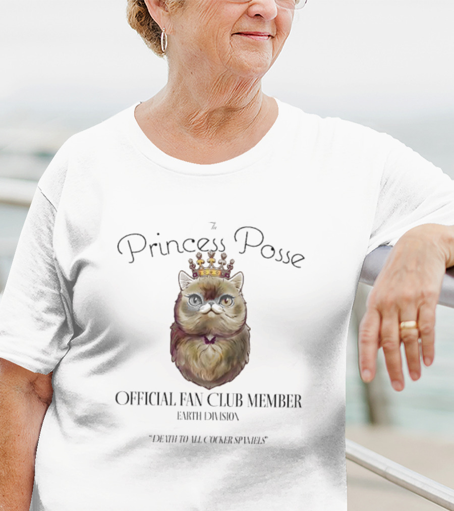 The Princess Posse Official Fan Club Member Earth Division Cat With Crown Death To All Cocker Spaniels T-Shirt