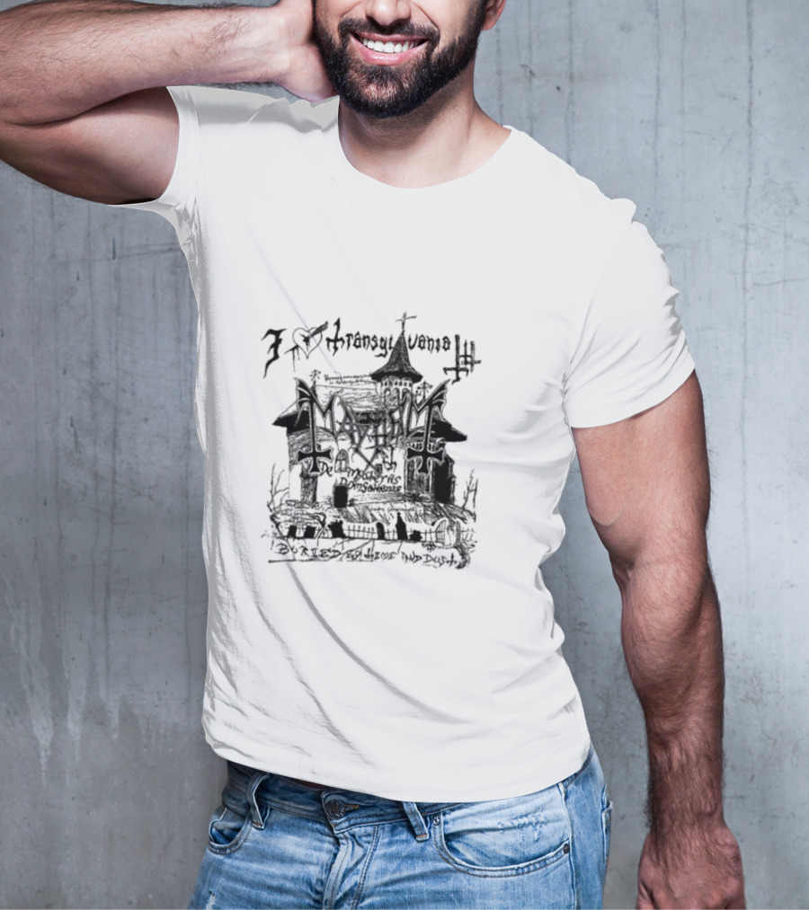 I Love Transylvania Mayhem Buried By Time And Dust T-Shirt