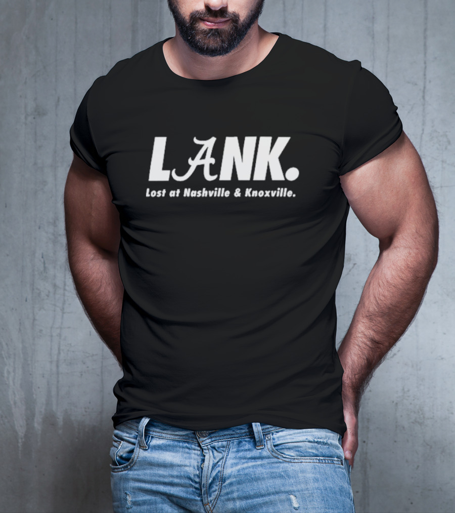 Alabama Crimson Tide L.A.N.K. Lost At Nashville And Knoxville T-Shirt
