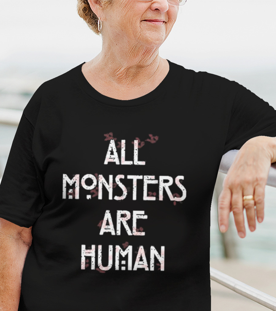 All Monsters Are Human American Horror Story Phrase T-Shirt