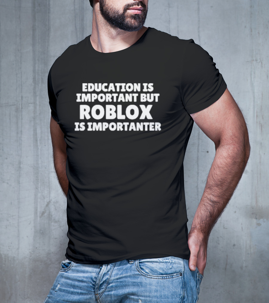 Education Is Important But Roblox Is Importanter Black T-Shirt