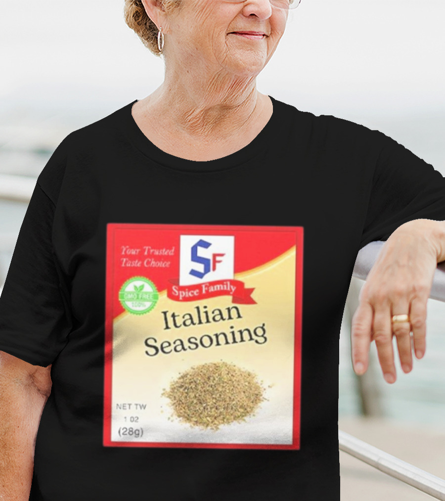 Spice Family Italian Seasoning Your Trusted Taste Choice 28g GMO Free T-Shirt