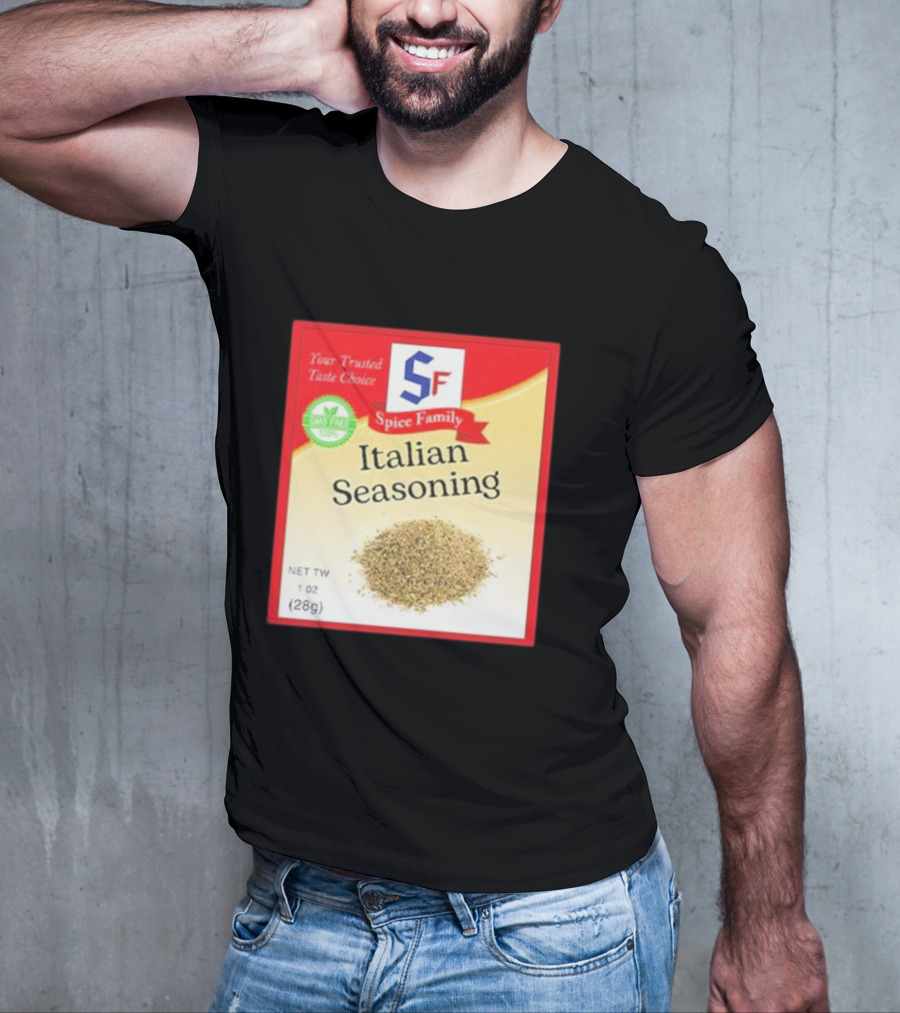 Spice Family Italian Seasoning Your Trusted Taste Choice 28g GMO Free T-Shirt