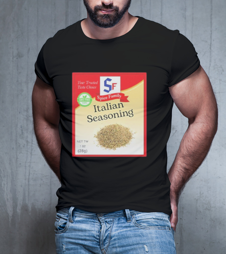 Spice Family Italian Seasoning Your Trusted Taste Choice 28g GMO Free T-Shirt