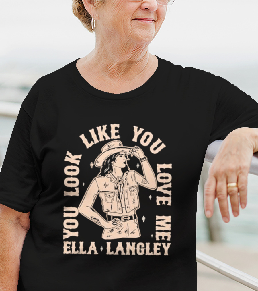 Ella Langley You Look Like You Love Me Western Cowgirl T-Shirt