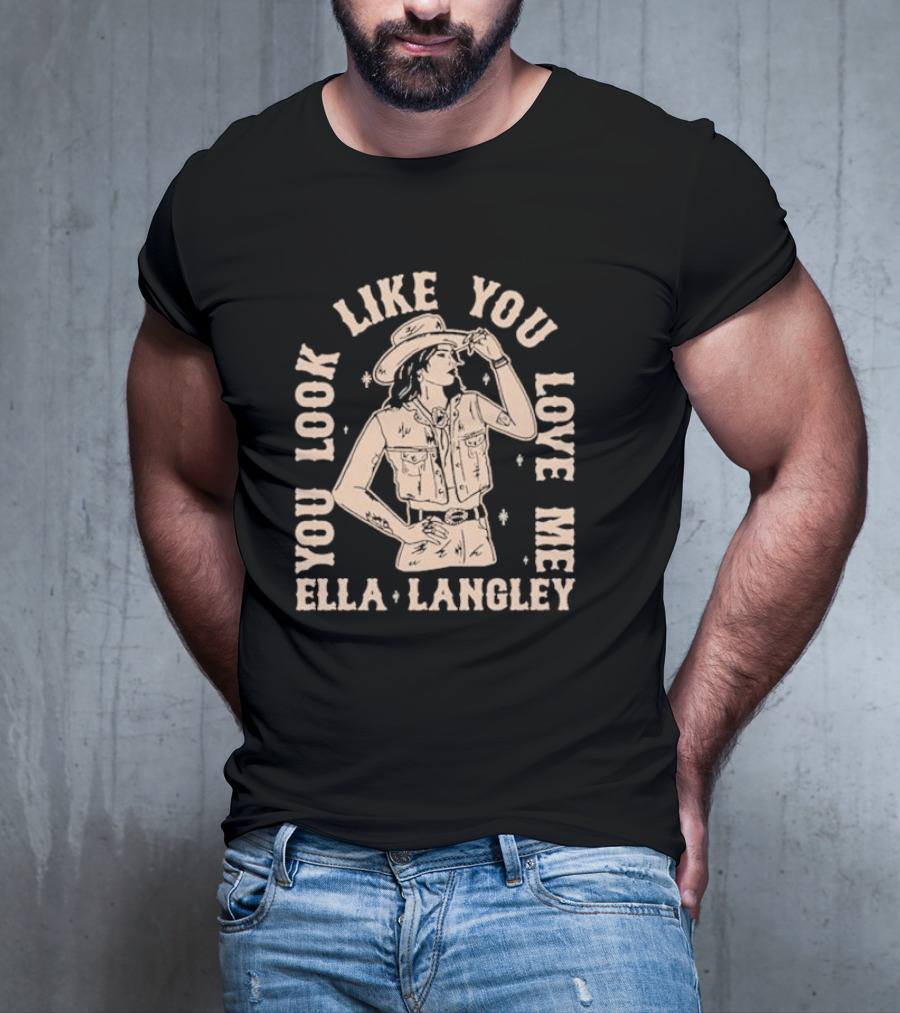 Ella Langley You Look Like You Love Me Western Cowgirl T-Shirt