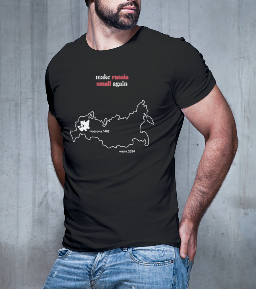 Make Russia Small Again Moscovia 1462 Russia T-Shirt