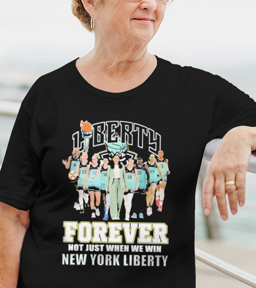 New York Liberty Forever Not Just When We Win Team Unity T-Shirt