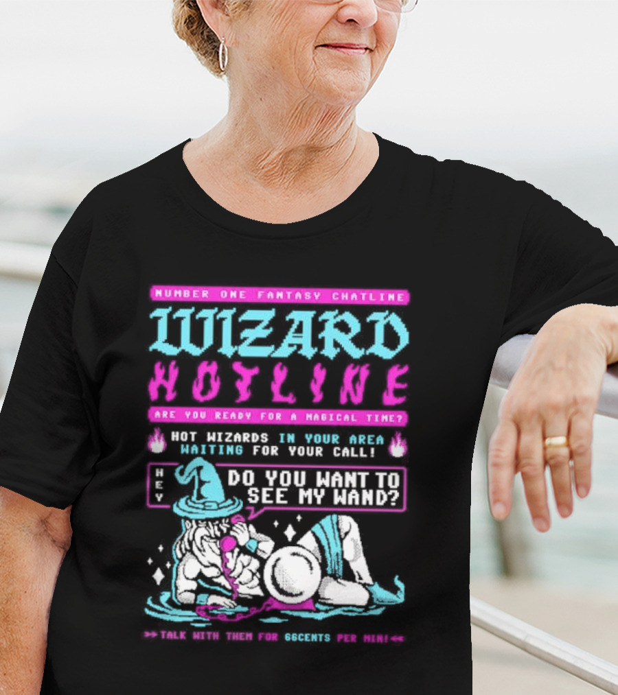 Wizard Hotline Fantasy Chatline Magical Time Do You Want To See My Wand T-Shirt