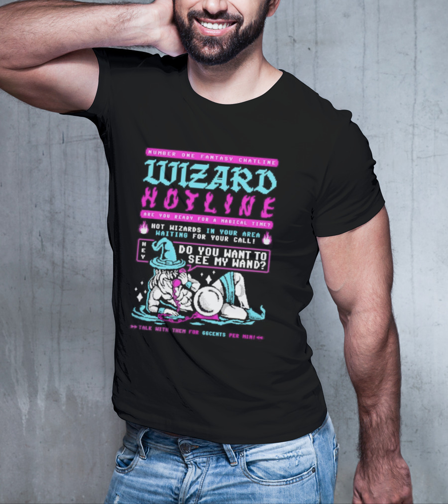 Wizard Hotline Fantasy Chatline Magical Time Do You Want To See My Wand T-Shirt