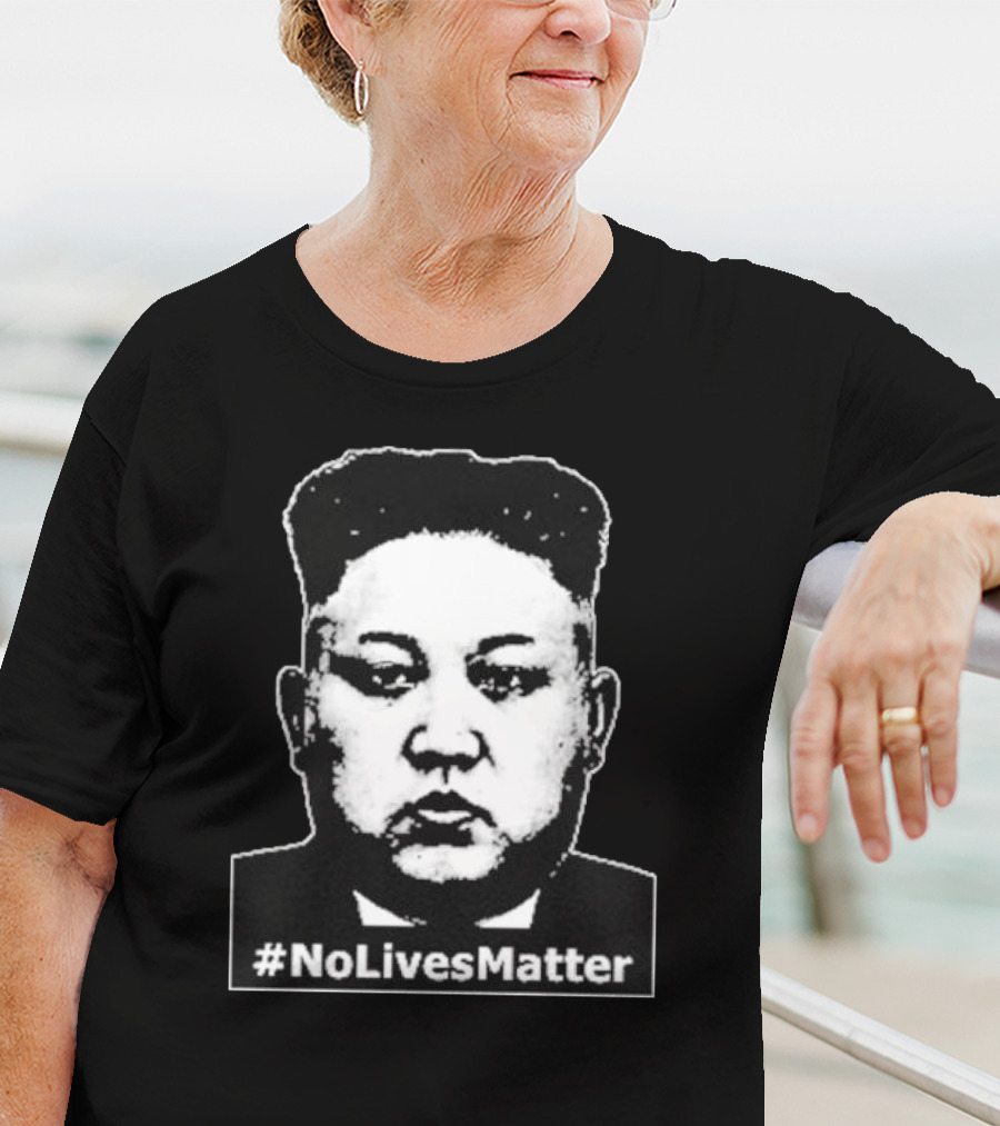 Kim Jong Un Face No Lives Matter T-Shirt