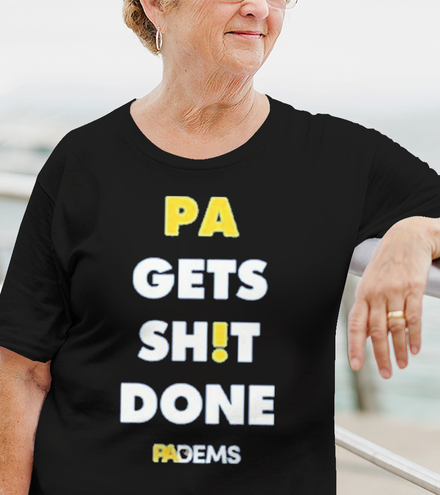 PA Gets Shit Done PADEMS T-Shirt