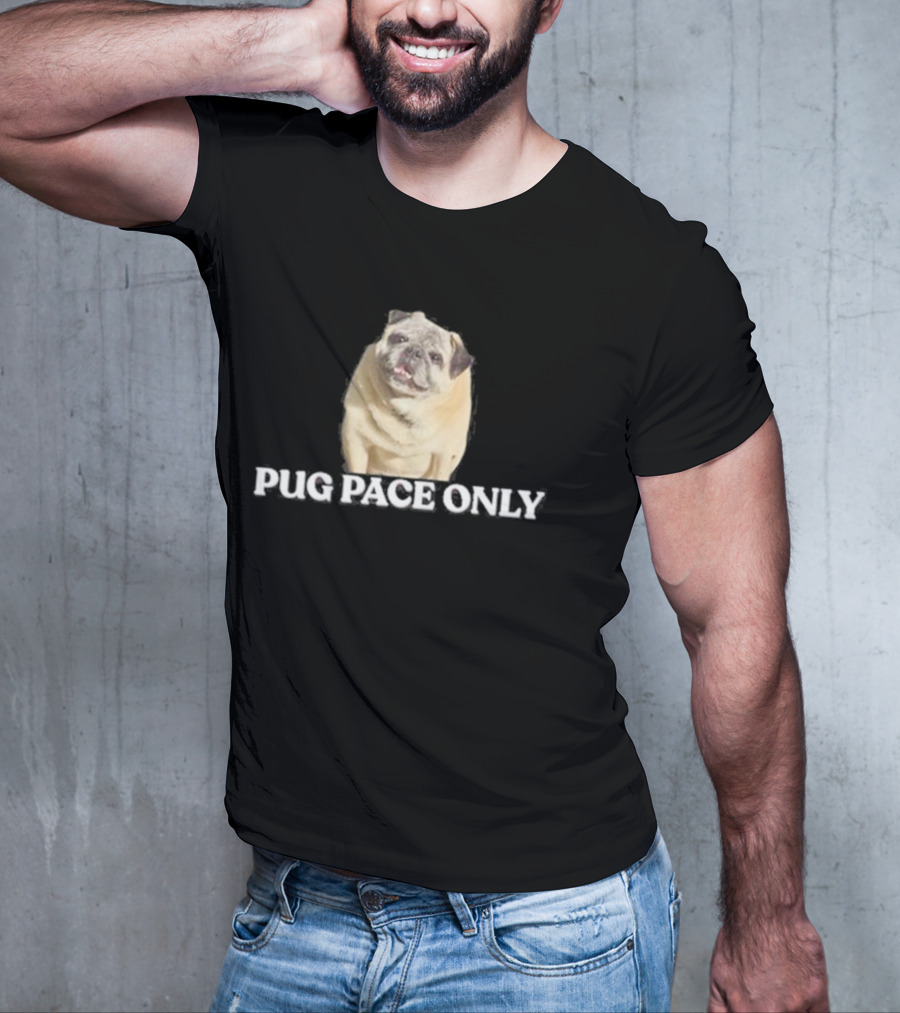 Pug Pace Only Norman Smile Pug T-Shirt