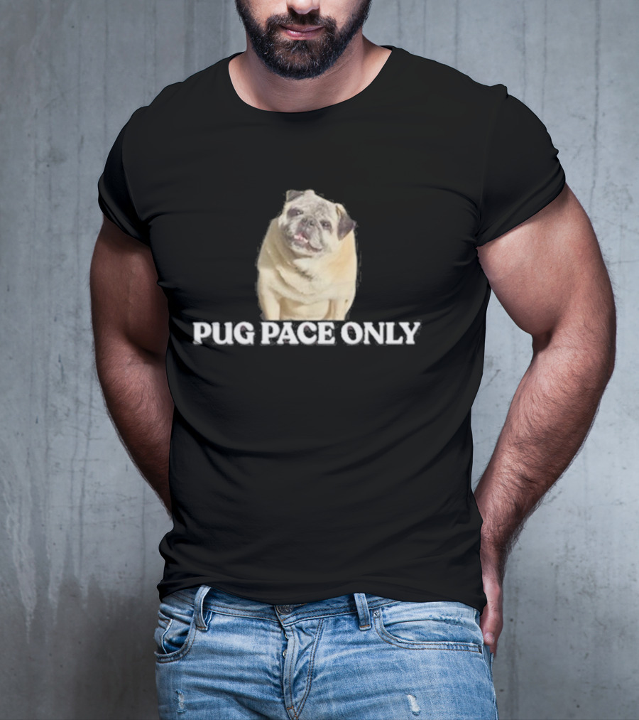 Pug Pace Only Norman Smile Pug T-Shirt