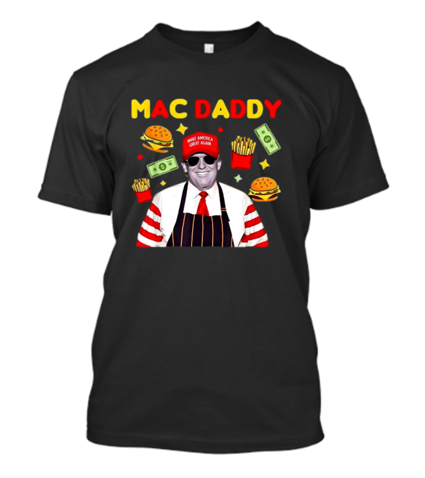 MAC DADDY Make America Great Again Fries Burgers Dollars T-Shirt