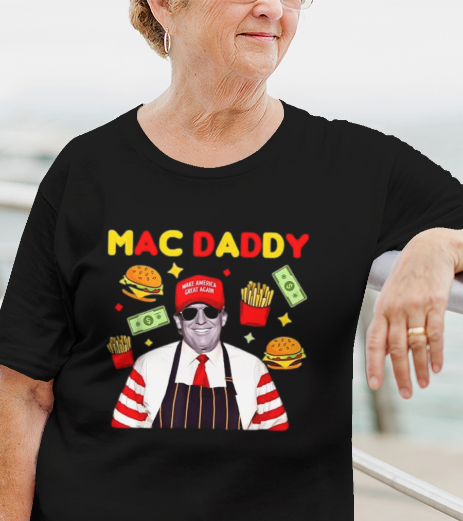 MAC DADDY Make America Great Again Fries Burgers Dollars T-Shirt