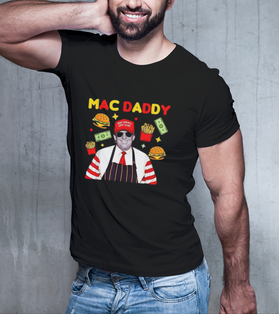 MAC DADDY Make America Great Again Fries Burgers Dollars T-Shirt