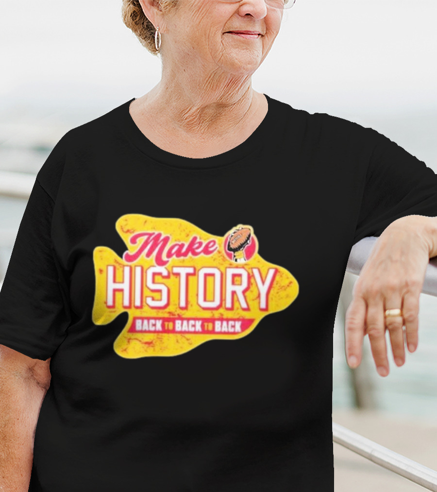 Make History Back To Back To Back Kansas City Chiefs Football Arrowhead T-Shirt