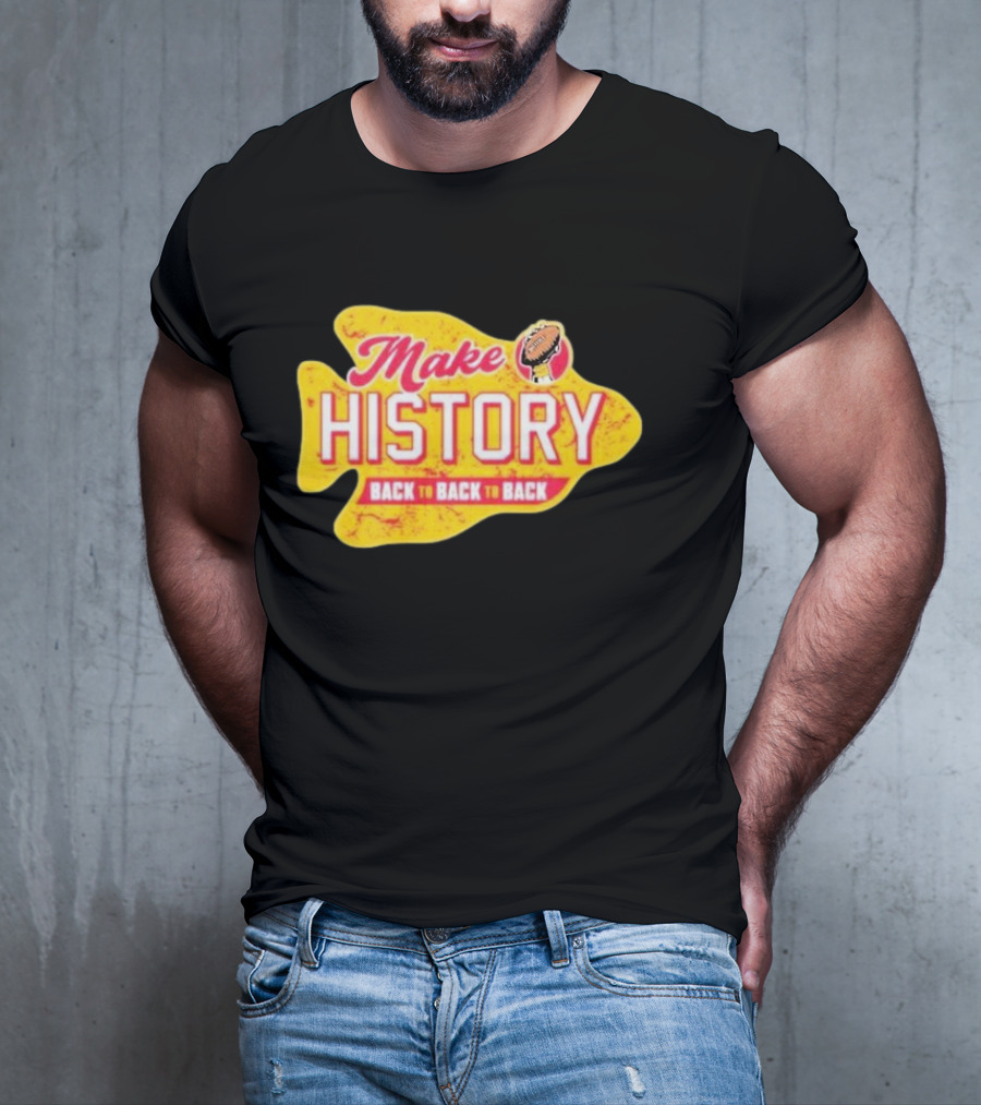 Make History Back To Back To Back Kansas City Chiefs Football Arrowhead T-Shirt