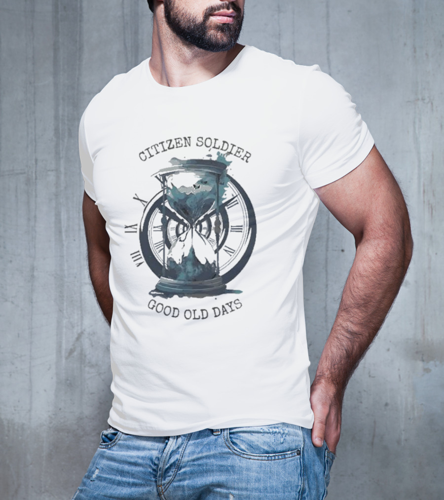 Citizen Soldier Good Old Days Hourglass Clock Roman Numerals T-Shirt