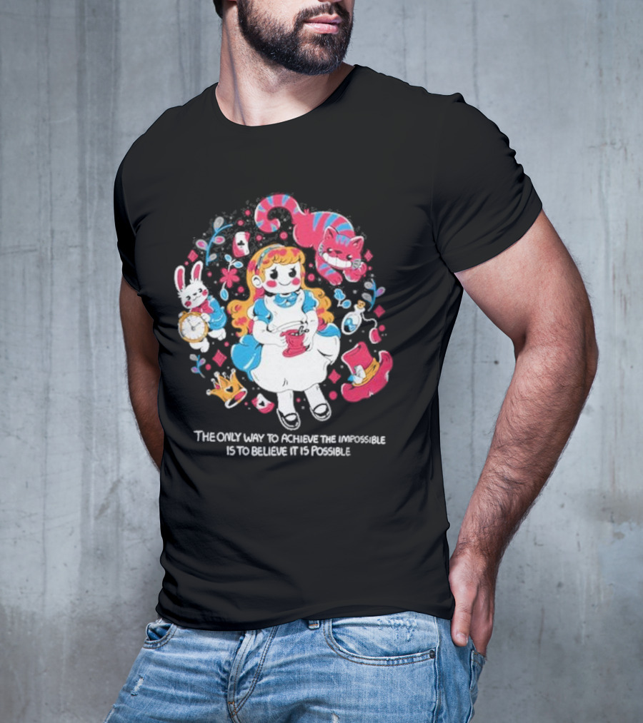 Wonderland Girl Alice The Only Way To Achieve The Impossible Is To Believe It Is Possible Cheshire Cat White Rabbit Playing Cards T-Shirt