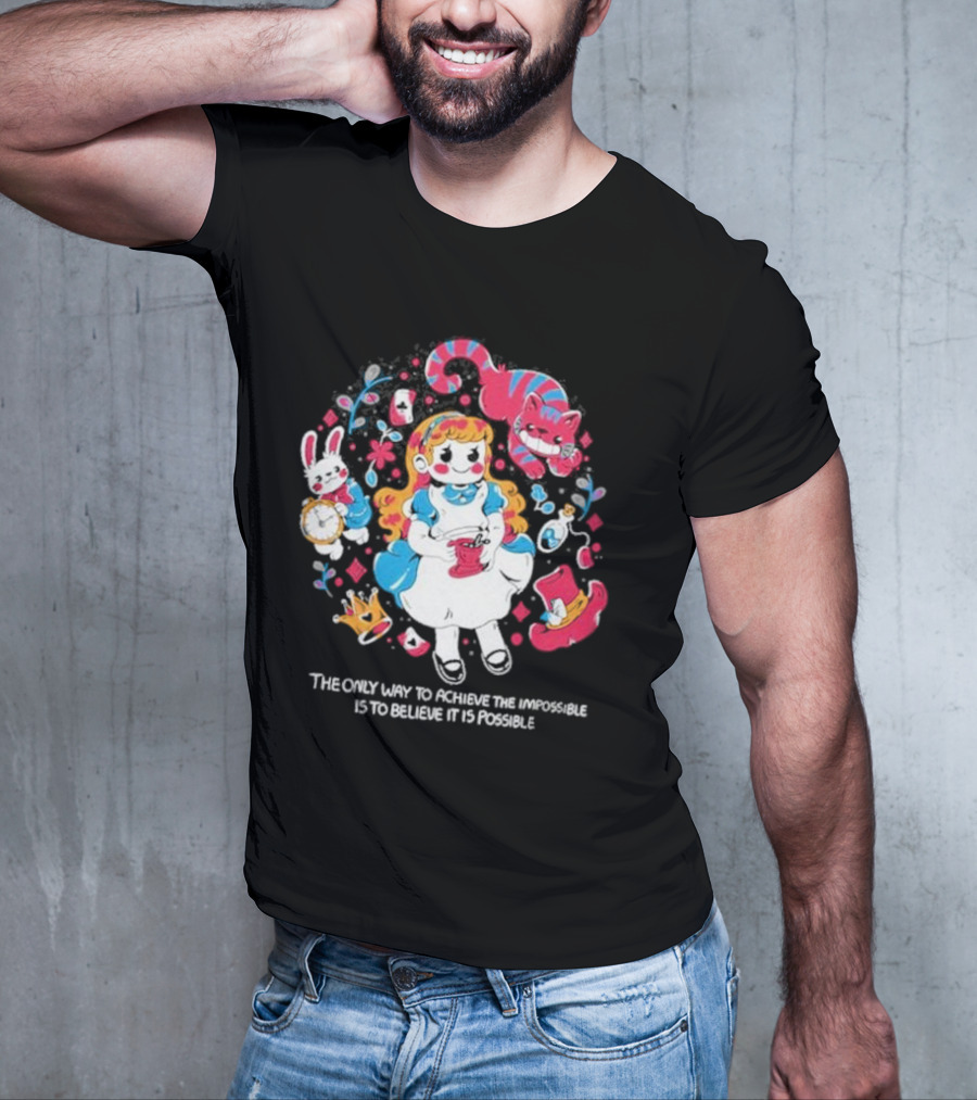 Wonderland Girl Alice The Only Way To Achieve The Impossible Is To Believe It Is Possible Cheshire Cat White Rabbit Playing Cards T-Shirt