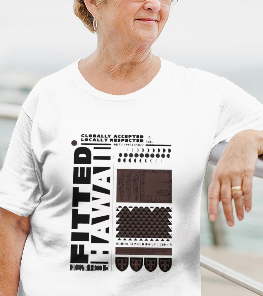 Globally Accepted Locally Respected Fitted Hawaii Aloha Served Daily 306 5 40 Fj 18974 56022 T-Shirt