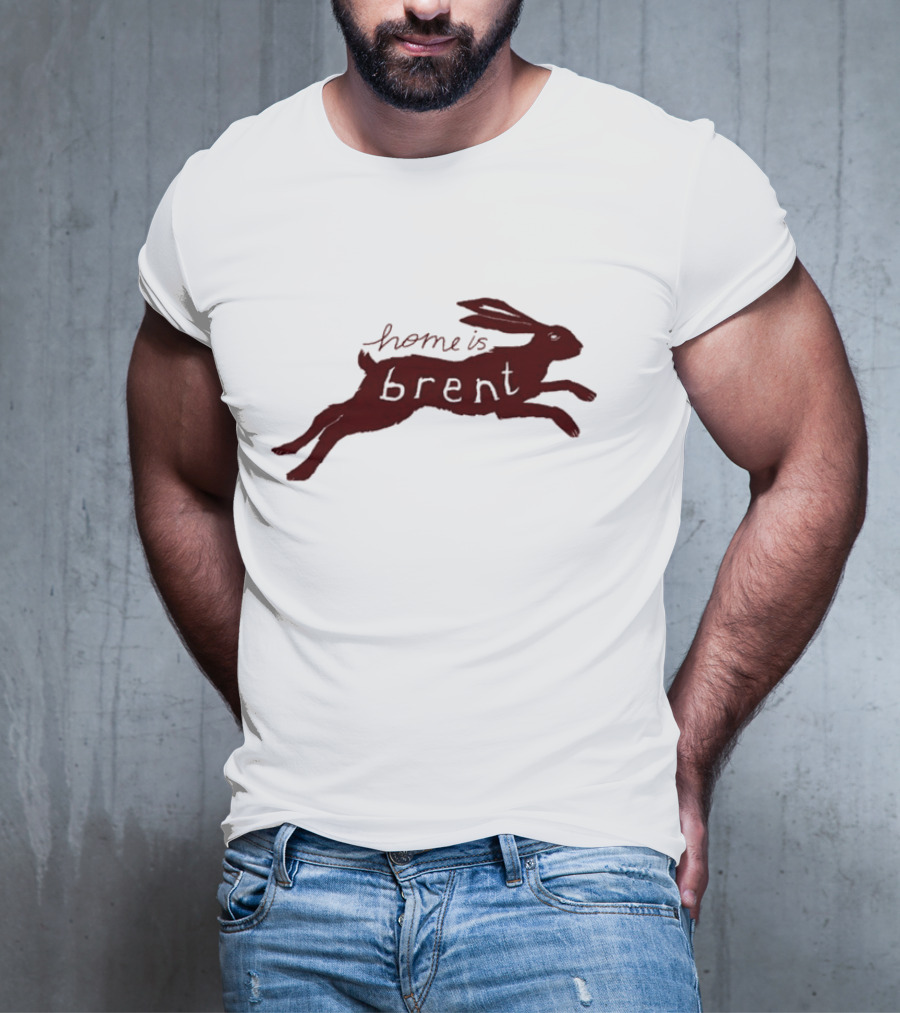 Home Is Brent Rabbit T-Shirt