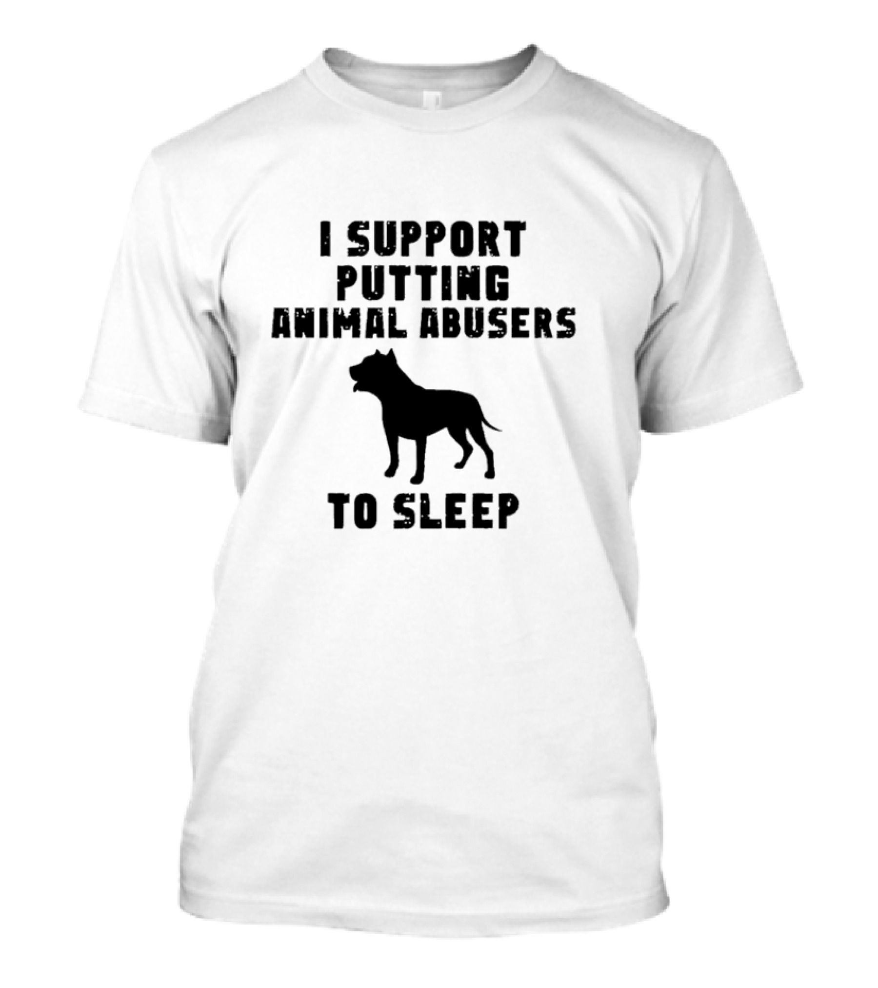 I Support Putting Animal Abusers To Sleep Dog T-Shirt