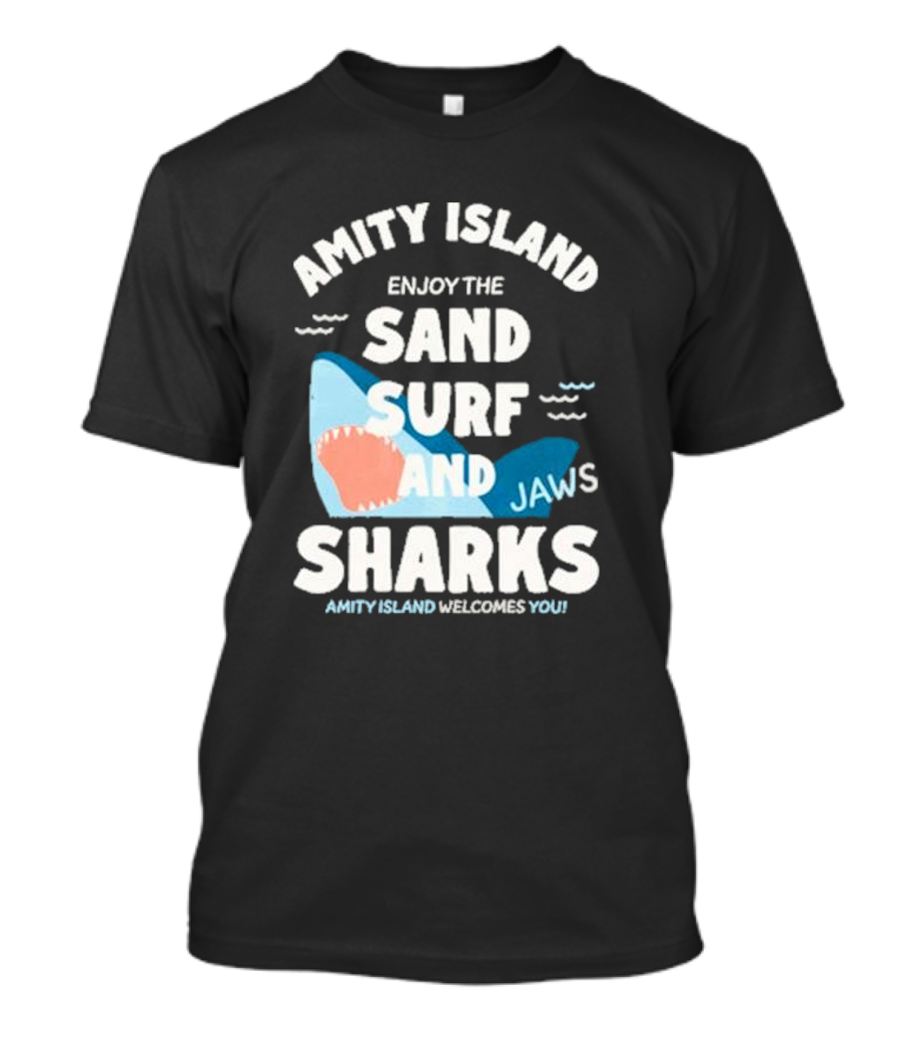 Amity Island Enjoy The Sand Surf And Jaws Sharks Welcomes You T-Shirt
