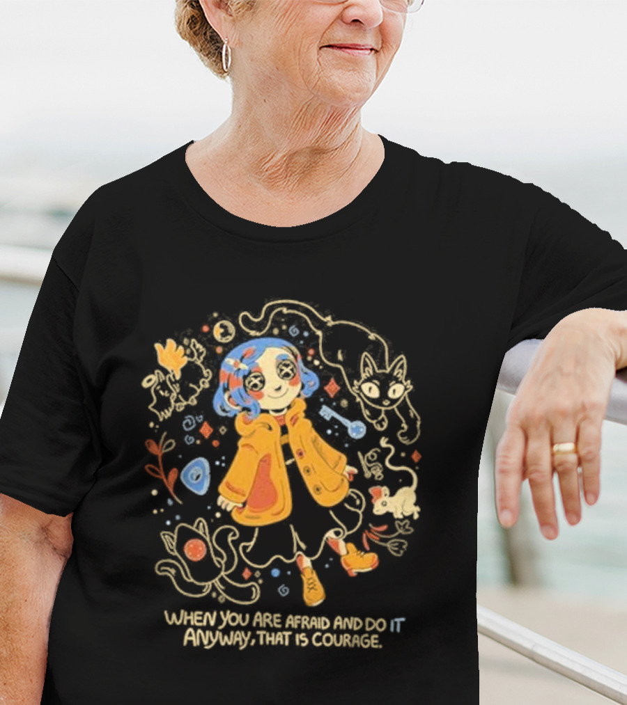 Coraline When You Are Afraid And Do It Anyway That Is Courage Cat Flowers Yellow Coat T-Shirt