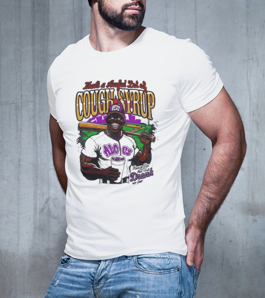 That's A Awful Lot Of Cough Syrup Please Do Not Sip Drank 107 Fever Baseball T-Shirt